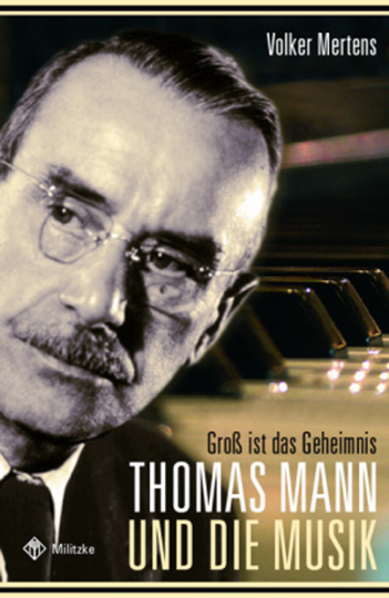 Volker Mertens, Groot is de muziek, Thomas Mann 